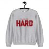 Cuddle Me Hard Sweatshirt PU27