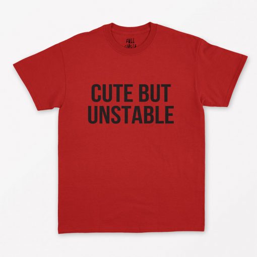 Cute But Unstable T-Shirt PU27