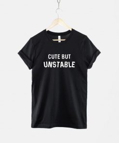 Cute But Unstable T-Shirt PU27