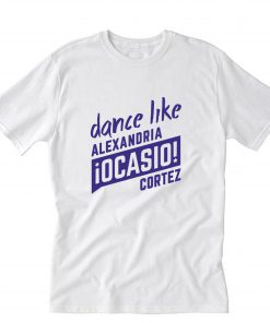 Dance Like AOC T-Shirt PU27