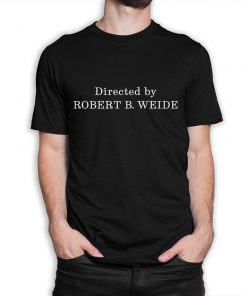 Directed by Robert B. Weide Meme T-Shirt PU27