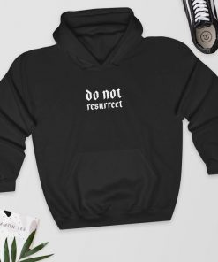 Do Not Resurrect Hoodie PU27