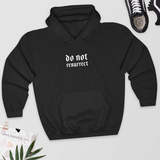 Do Not Resurrect Hoodie PU27