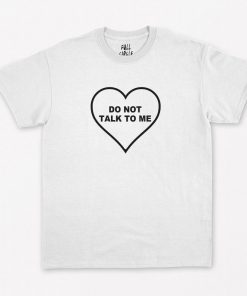 Do Not Talk To Me T-Shirt PU27