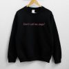 Don't Call Me Angel Sweatshirt PU27