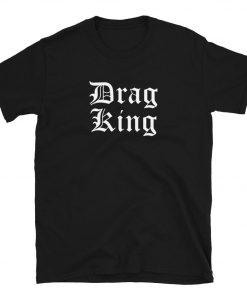 Drag King T-Shirt PU27