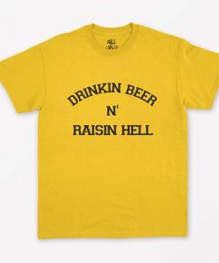 Drinking Beer And Raising Hell T-Shirt PU27