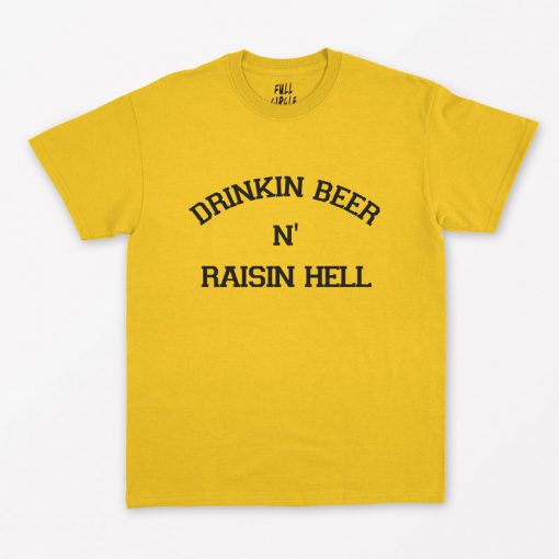 Drinking Beer And Raising Hell T-Shirt PU27