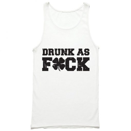 Drunk As F_ck Tank Top PU27