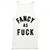 Fancy as Fuck Tank Top PU27