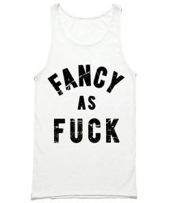 Fancy as Fuck Tank Top PU27