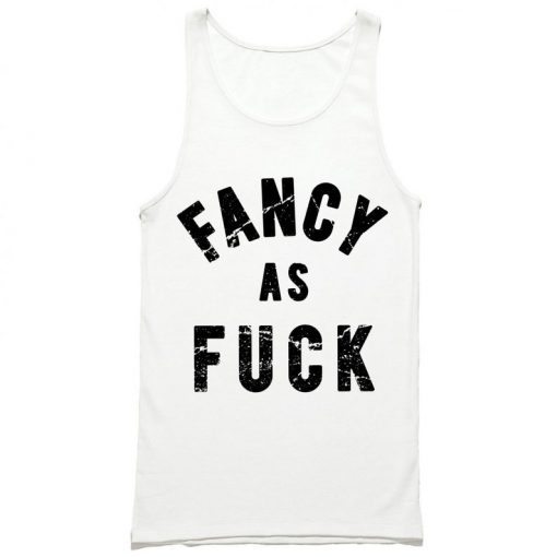 Fancy as Fuck Tank Top PU27