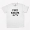 Fries before guys T-Shirt PU27