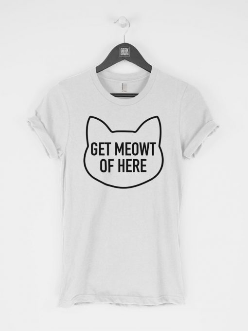 Get Meowt of Here T-Shirt PU27