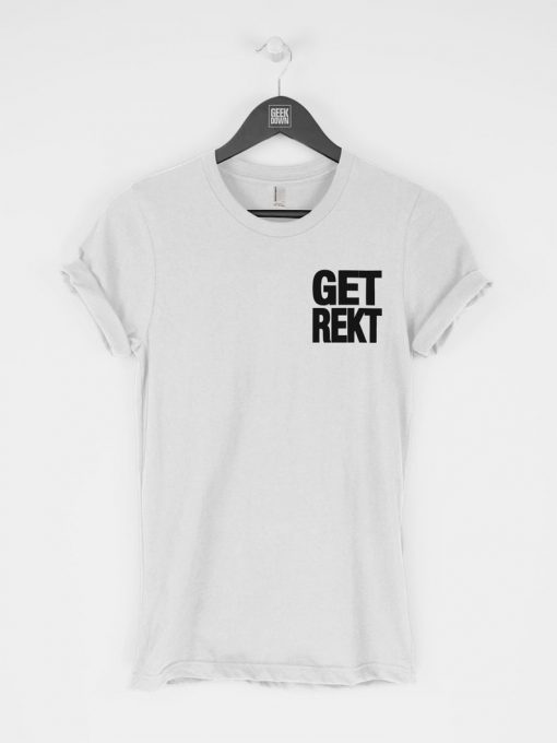 Get Rekt T-Shirt PU27