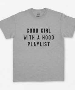 Good Girl With a Hood Playlist T-Shirt PU27