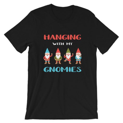 Hanging With My Gnomies T-Shirt PU27