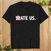 Hate Us Houston Astros T-Shirt PU27