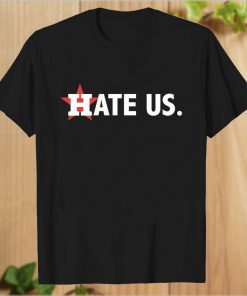 Hate Us Houston Astros T-Shirt PU27