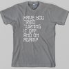 Have you tried turning it off and on agan T-Shirt PU27