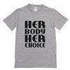 Her Body Her Choice T-Shirt PU27