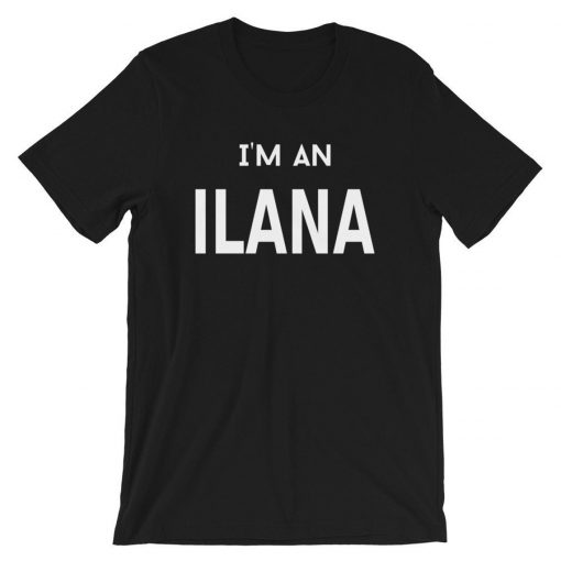 I Am An Ilana T-Shirt PU27
