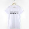 I Believe In Fairy Tales T-Shirt PU27