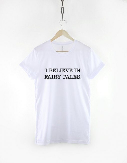 I Believe In Fairy Tales T-Shirt PU27