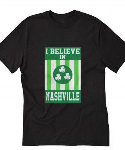 I Believe In Nashville Tonado St Patricks Day T-Shirt PU27