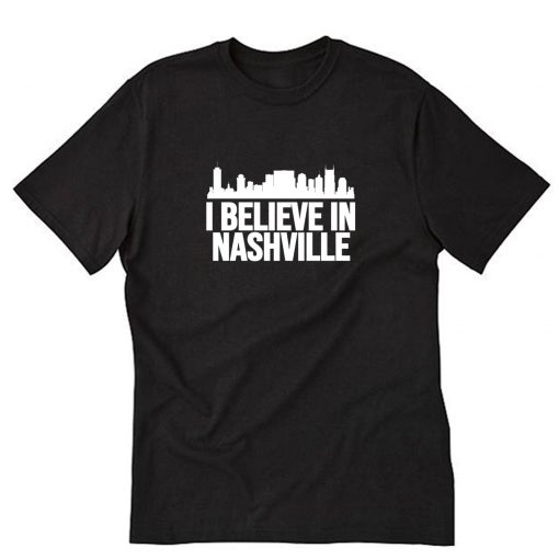 I Believe in Nashville TShirt PU27