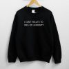 I Can't Relate To 99% Of Humanity Sweatshirt PU27