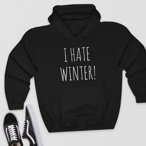 I Hate Winter Hoodie PU27