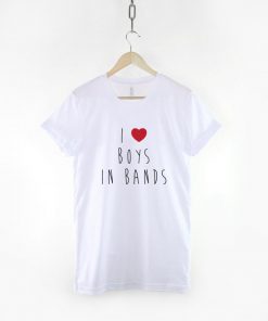 I Love Boys In Bands T-Shirt PU27
