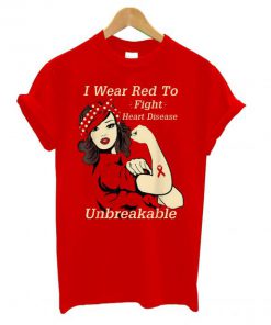 I Wear Red To Fight Heart Disease Unbreakable T shirt PU27