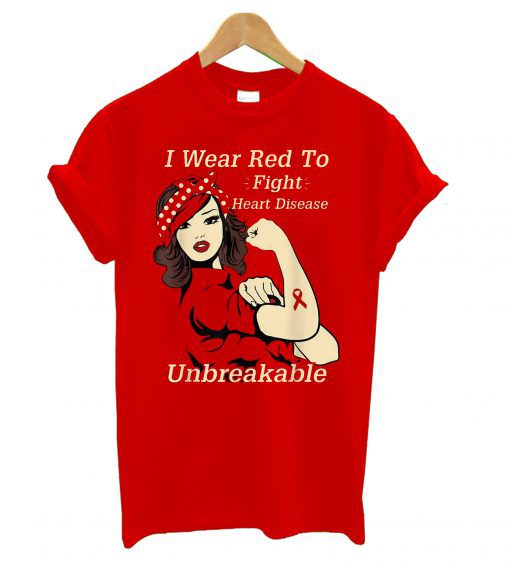I Wear Red To Fight Heart Disease Unbreakable T shirt PU27