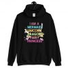 I am a Mermaid Unicorn Dragon Fairy Princess Hoodie PU27