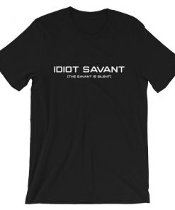 IDIOT SAVANT The Savant Is Silent T-Shirt PU27