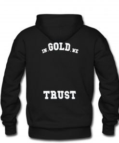 In Gold We Trust Hoodie PU27 back