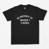 In memory of when I cared T-Shirt PU27