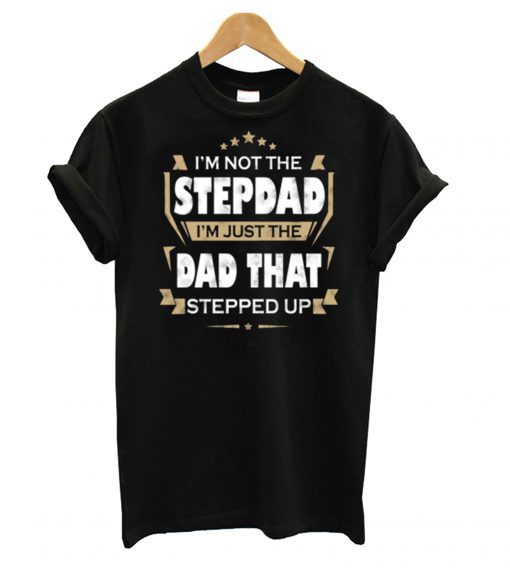 I’m Not The Stepdad T-Shirt PU27