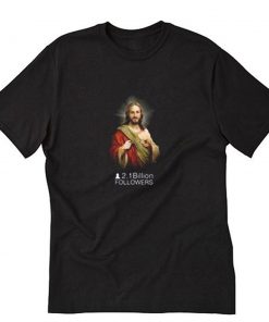 Jesus Over 2 1 Billion Followers T-Shirt PU27