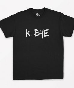 K Bye T-Shirt PU27