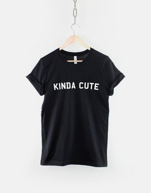 Kinda Cute T-Shirt PU27