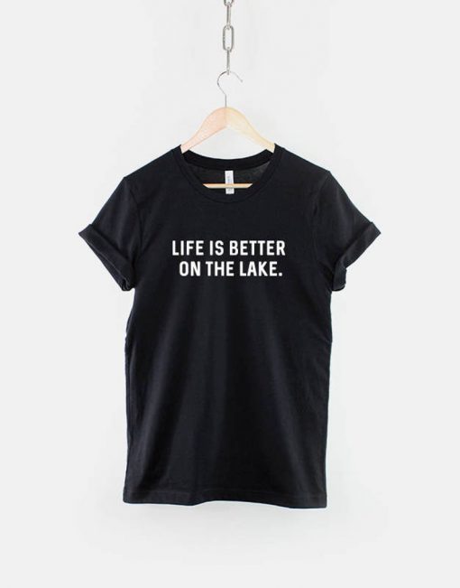 Life is Better on the Lake T-Shirt PU27