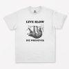 Live Slow Die Whenever T-Shirt PU27
