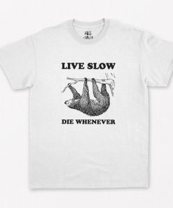 Live Slow Die Whenever T-Shirt PU27