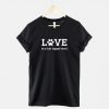 Love Is A Four Legged Word T-Shirt PU27