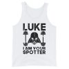 Luke I Am Your Spotter Tank Top PU27