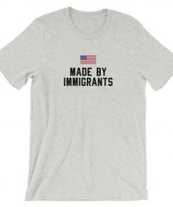 Made By Immigrants T-Shirt PU27