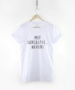 Me Sarcastic Never T-Shirt PU27